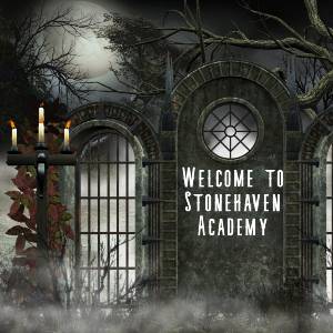 Gothic Scene with the words "Welcome to Stonehaven Academy"