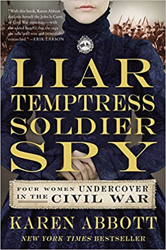 Liar Temptress Soldier Spy by Karen Abbott