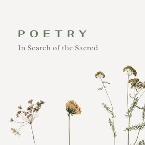 Poetry in Search of the Sacred