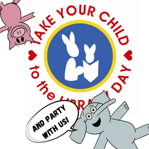 Take your child to the library day logo with Gerald and Piggie