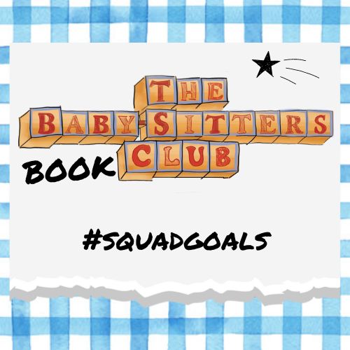 Babysitter's Book Club #squadgoals