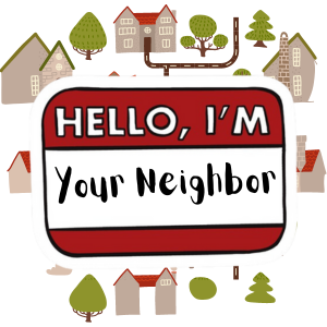 Name Tag that reads Hello I'm Your Neighbor