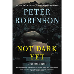 Not Dark Yet by Peter Robinson