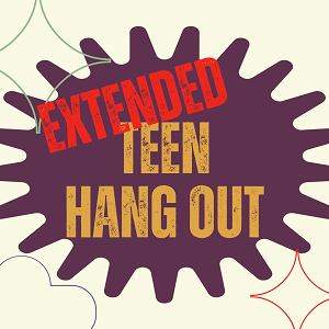 Extended Teen Hang Out
