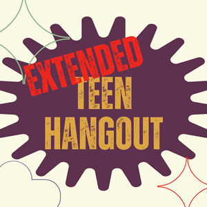 Extended Teen Hangout