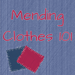 Mending Clothes 101