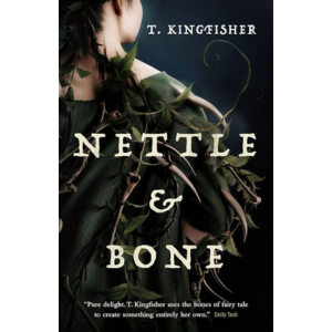 Nettle & Bone by T. Kingfisher