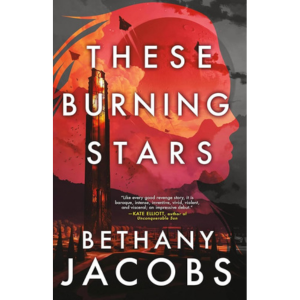 These Burning Stars by Bethany Jacobs