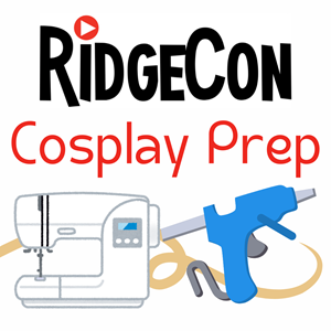 RidgeCon Cosplay Prep