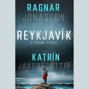 Reykjavik: a Crime Story by Ragnar Jónasson & Katrín Jakobsdóttir