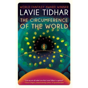 The Circumference of the World by Lavie Tidhar