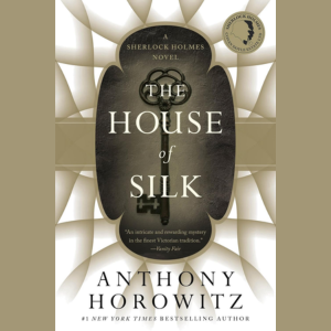 The House of Silk: a Sherlock Holmes novel by Anthony Horowitz