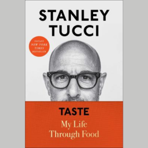 Taste My Life Through Food by Stanley Tucci