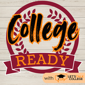 The words "College Ready" sit against a maroon laurel wreath. Underneath, the words "With Let's Talk College"