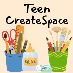 Art supplies line the bottom edge. The text reads "Teen CreateSpace"