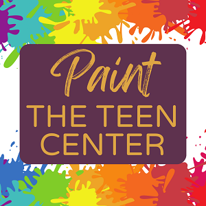 The text reads "Paint the Teen Center." The background is a mess of rainbow paint splatters