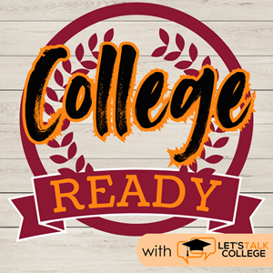 The text reads "College Ready" in front of a burgundy laurel wreath. The "Let's Talk College" logo is in the bottom right corner.