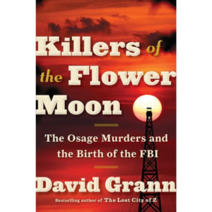 Killers of the Flower Moon by David Grann