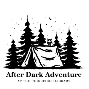 Illustrated tent in front of forest back ground with a small owl on top with the words "After Dark Adventure at the Ridgefield Library"