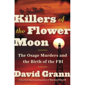 Killers of the Flower Moon: the Osage Murders and the Birth of the FBI