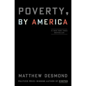 Poverty, by America by Matthew Desmond