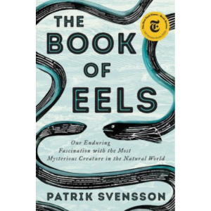 The Book of Eels by Patrik Svensson