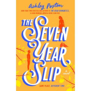 The Seven Year Slip by Ashley Poston