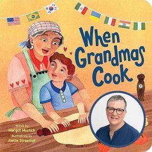 Cover of When Grandmas Cook with photo of author Margot Mustich