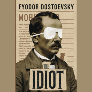 The Idiot by Fyodor Dostoevsky