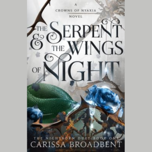 The Serpent & the Wings of Night by Carissa Broadbent