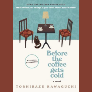 Before the Coffee Gets Cold by Toshikazu Kawaguchi