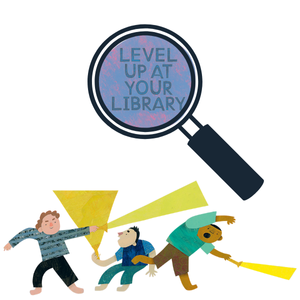 Collaged kids with flashlights and text in magnifying glass :Level Up at the Library
