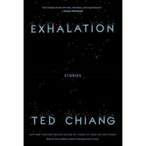 Exhalation: Stories by Ted Chiang